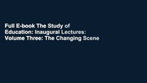 Full E-book The Study of Education: Inaugural Lectures: Volume Three: The Changing Scene by