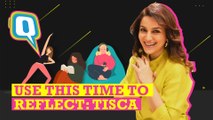 Tisca Chopra on Self Isolation