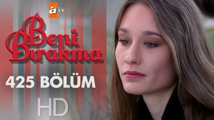 Beni Bırakma 425. Bölüm