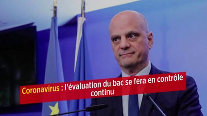 Coronavirus : l'évaluation du bac se fera en contrôle continu