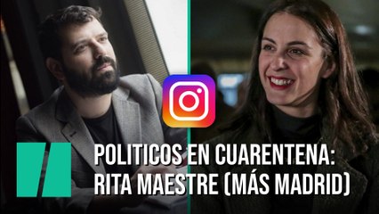 Políticos en cuarentena: Rita Maestre (Más Madrid)