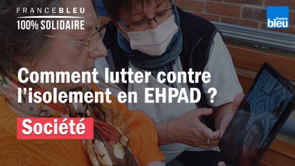 Coronavirus - Comment lutter contre l'isolement des seniors en EHPAD ?