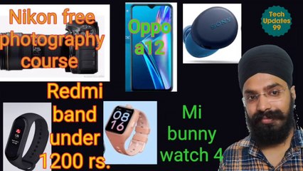 Nikon free photography classes, mi tws, mi band, mi bunny watch, oppo a12