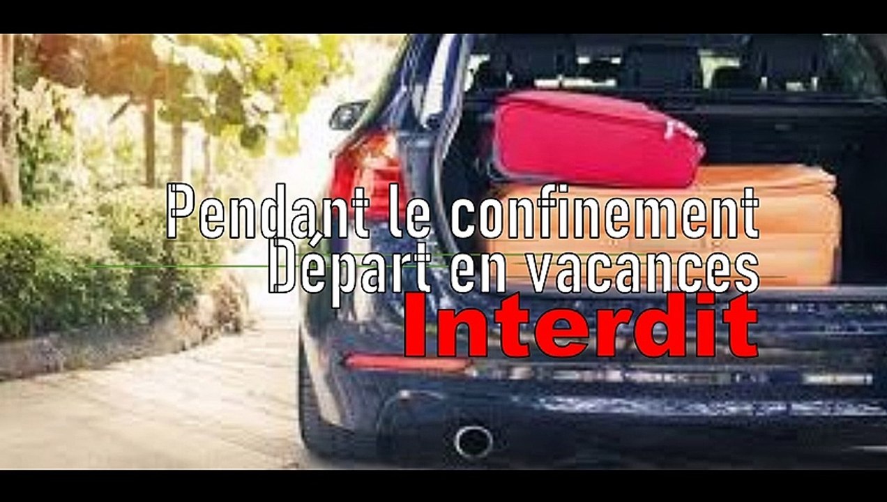 Confinement - Départ en vacances INTERDIT !