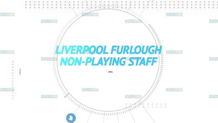 Liverpool furlough non-playing staff