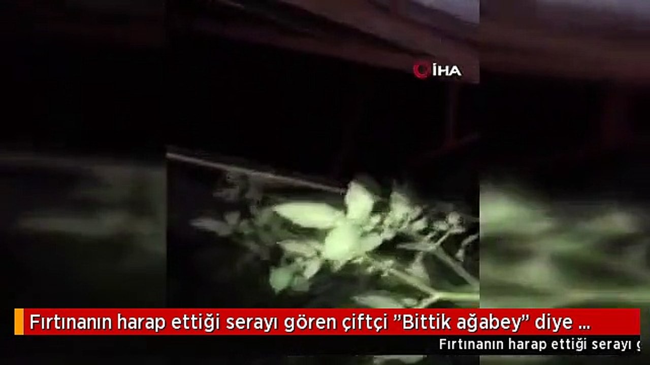 Fırtınanın harap ettiği serayı gören çiftçi "Bittik ağabey" diye bağırdı