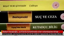 Bakan Kasapoğlu, yurtlarda karantinada olan vatandaşlara kitap gönderdi