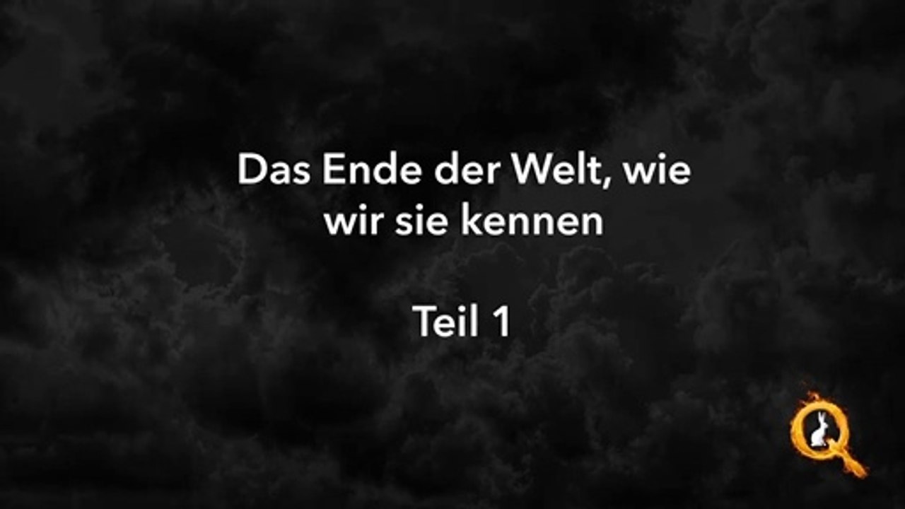 Teil 01 - Das Ender der Welt, wie wir sie kennen
