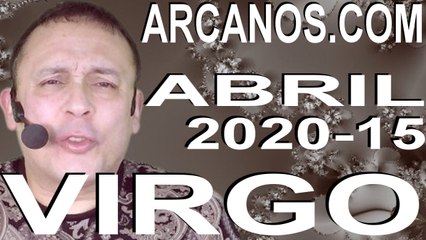 VIRGO ABRIL 2020 ARCANOS.COM - Horóscopo 5 al 11 de abril de 2020 - Semana 15