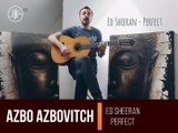 Ed Sheeran - Perfect (Azbo Azbovitch Cover)