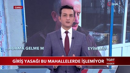 Giriş-Çıkış Yasağı Bu İki Mahallede Uygulanamıyor