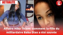 Affaire Hiba Thiam : comment la fille du milliardaire Baba Diao a été sauvée