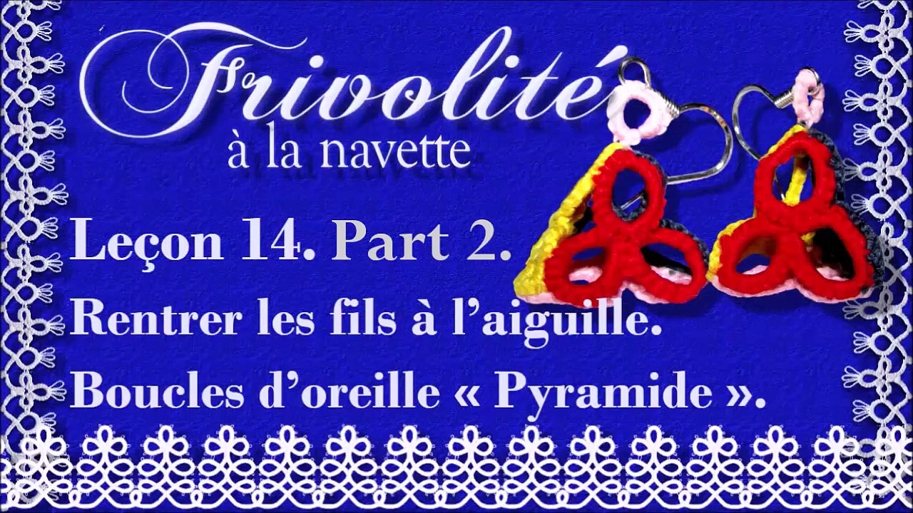 Frivolité. Leçon 14. Rentrer les fils à l'aiguille. Boucles d'oreille « Pyramide » Part 2