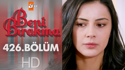 Beni Bırakma 426. Bölüm