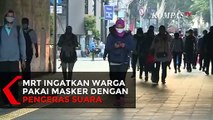 Petugas MRT Imbau Warga Pakai Masker Dengan Pengeras Suara