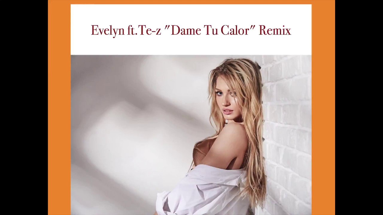 Evelyn ft.Te-z "Dame Tu Calor" Remix