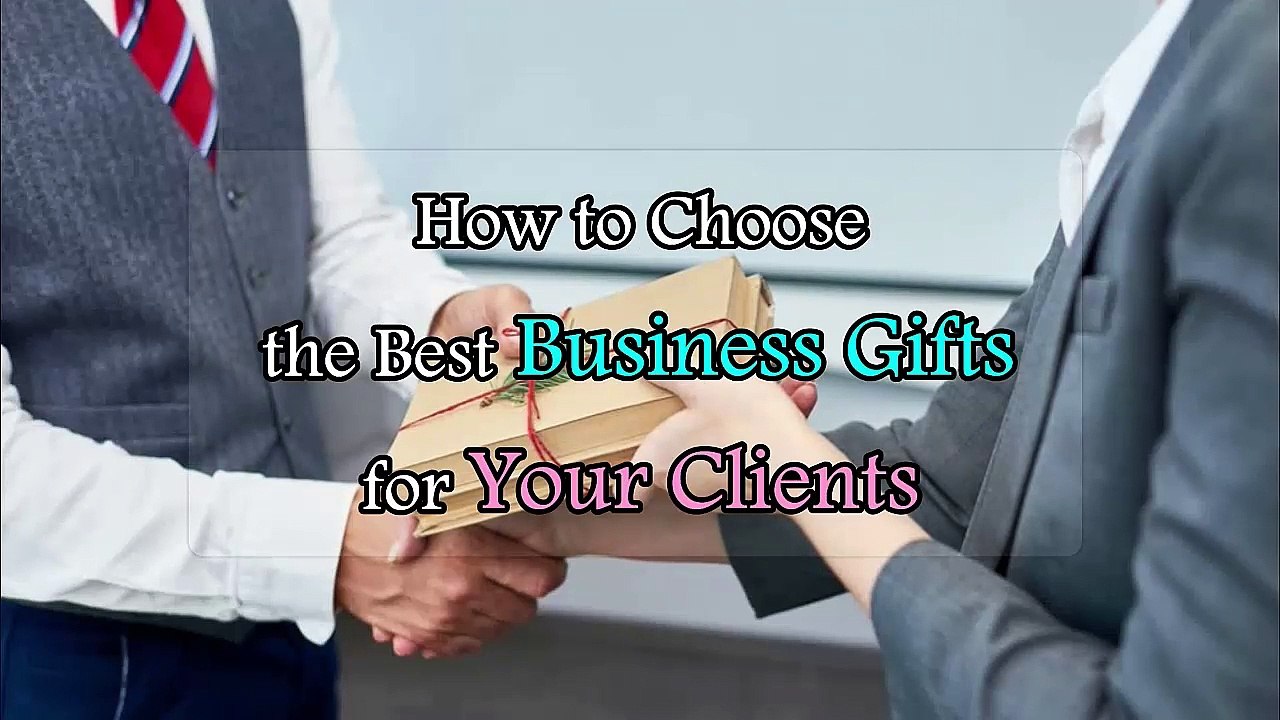 How to Choose the Best Business Gifts for Your Clients- Impress Gift