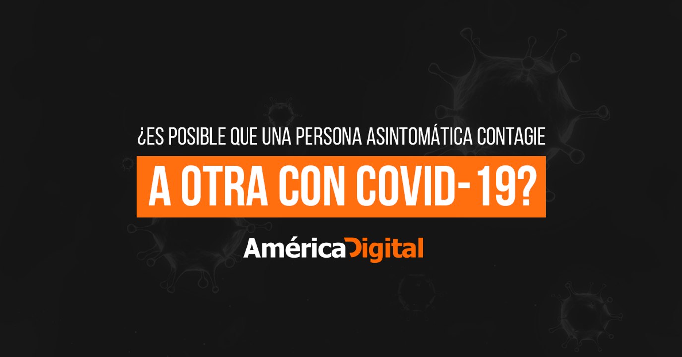 ¿Es posible el contagio de Covid-19 por una persona que no tenga síntomas?