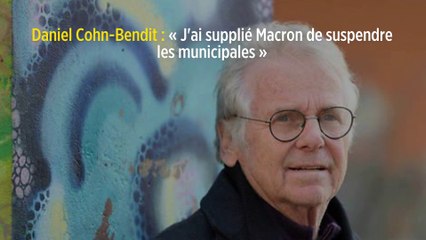 Daniel Cohn-Bendit : « J'ai supplié Macron de suspendre les municipales »