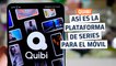 Quibi, una nueva plataforma para móviles con  series en vertical