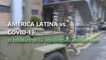 América Latina vs. COVID-19: El combate contra el hambre en América Latina