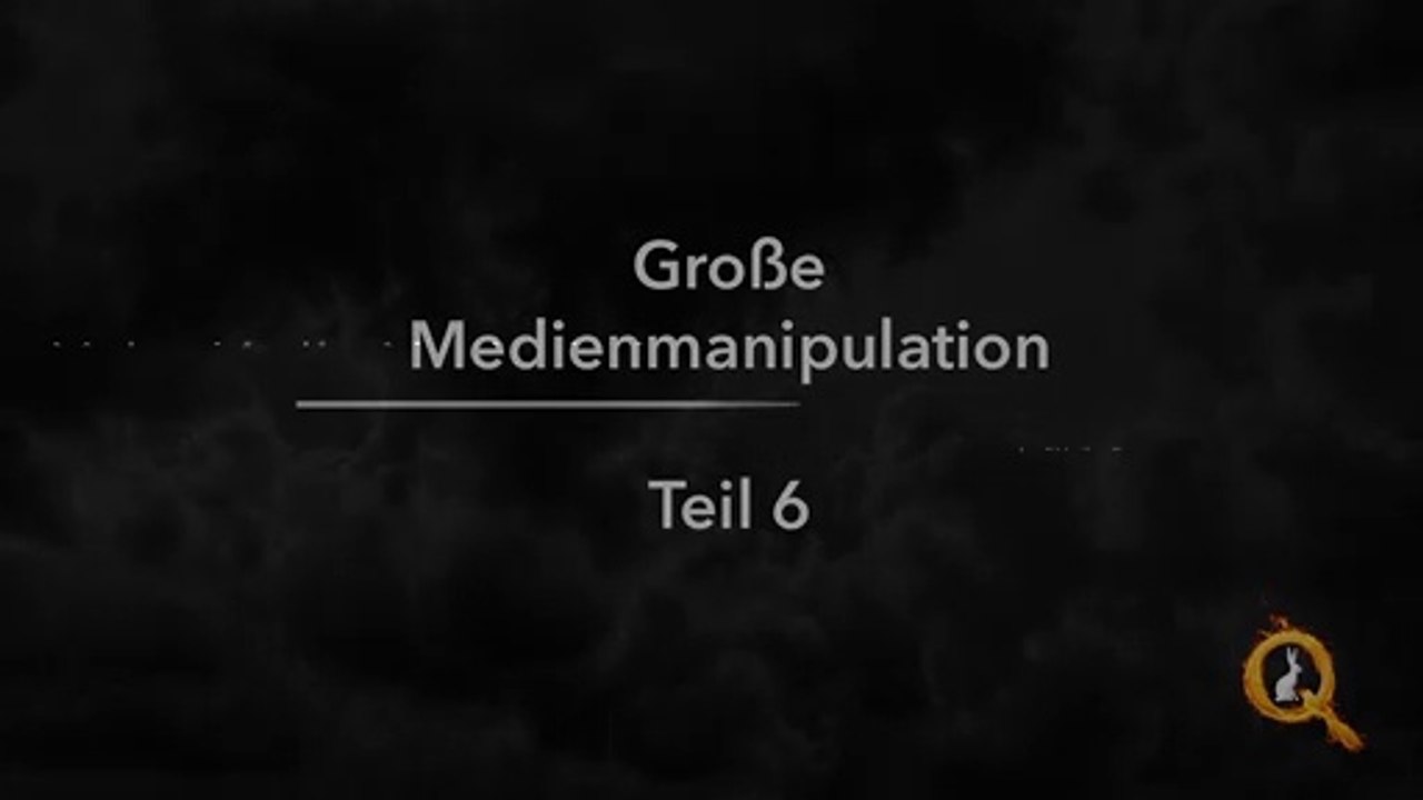 Teil 6 - Grosse Medien manipulation