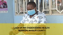 Lack of PPE endangering health workers in Kilifi county