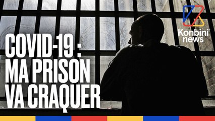 Coronavirus : ma prison va craquer | Témoignage de détenus