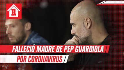 Madre de Pep Guardiola falleció a causa del coronavirus