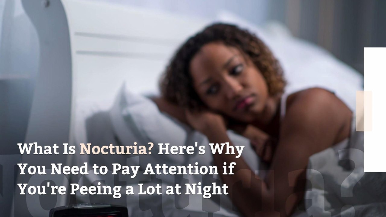 What Is Nocturia? Here's Why You Need to Pay Attention if You're Peeing a Lot at Night video
