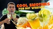COOL SMOOTHIES FOR HOT WEATHER