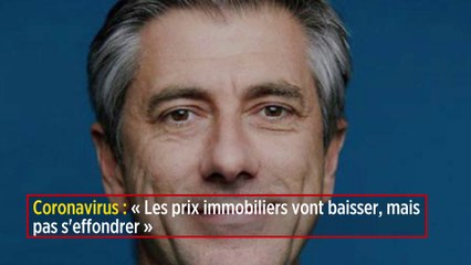 Coronavirus : « Les prix immobiliers vont baisser, mais pas s'effondrer »