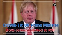 COVID-19: UK Prime Minister Boris Johnson shifted to ICU