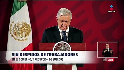 López Obrador asegura que no habrá despidos durante plan contra Covid-19