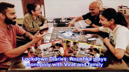 Lockdown Diaries: Anushka plays monopoly with Virat and family