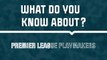 Premier League Quiz - How much do you know about EPL playmakers?