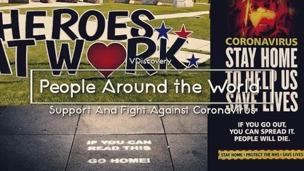 People Around the World Are Support And Fight Against Coronavirus