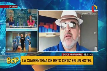 Beto Ortiz pasó dos semanas de cuarentena en hotel: fue mi primera experiencia de perder la libertad