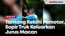 Tantang Kelahi Pemotor, Sopir Truk Keluarkan Jurus Macan
