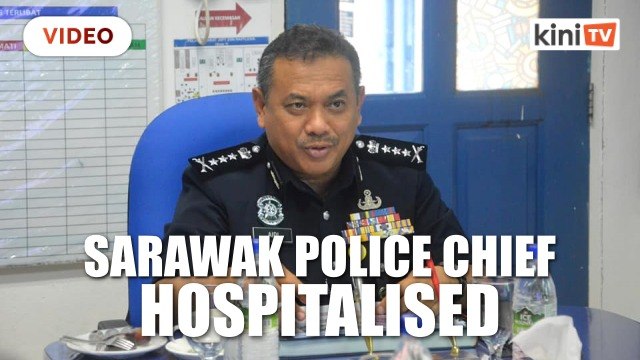 Sarawak police chief hospitalised due to Covid-19