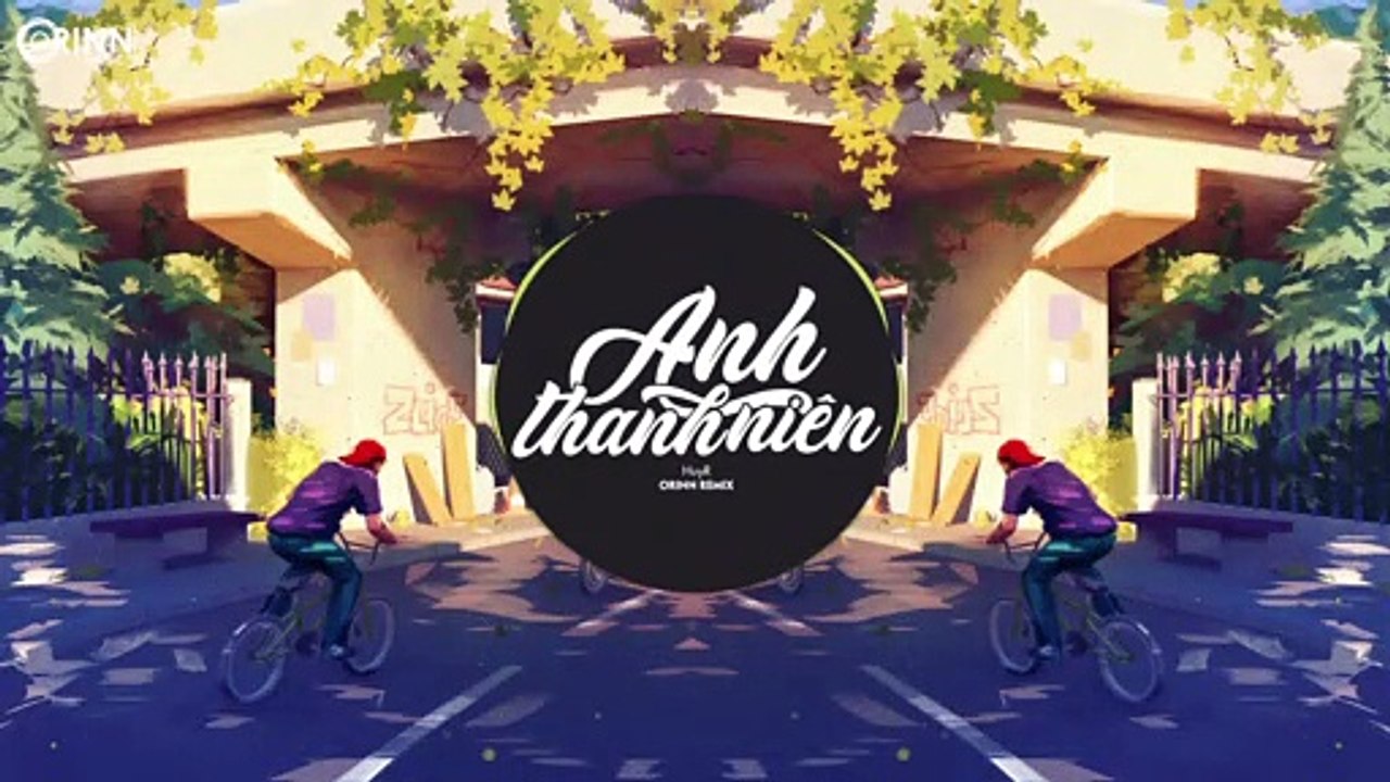 Anh Thanh Niên (Orinn Remix) - HuyR - Nhạc Trẻ EDM Tik Tok Gây Nghiện Hay Nhất 2020
