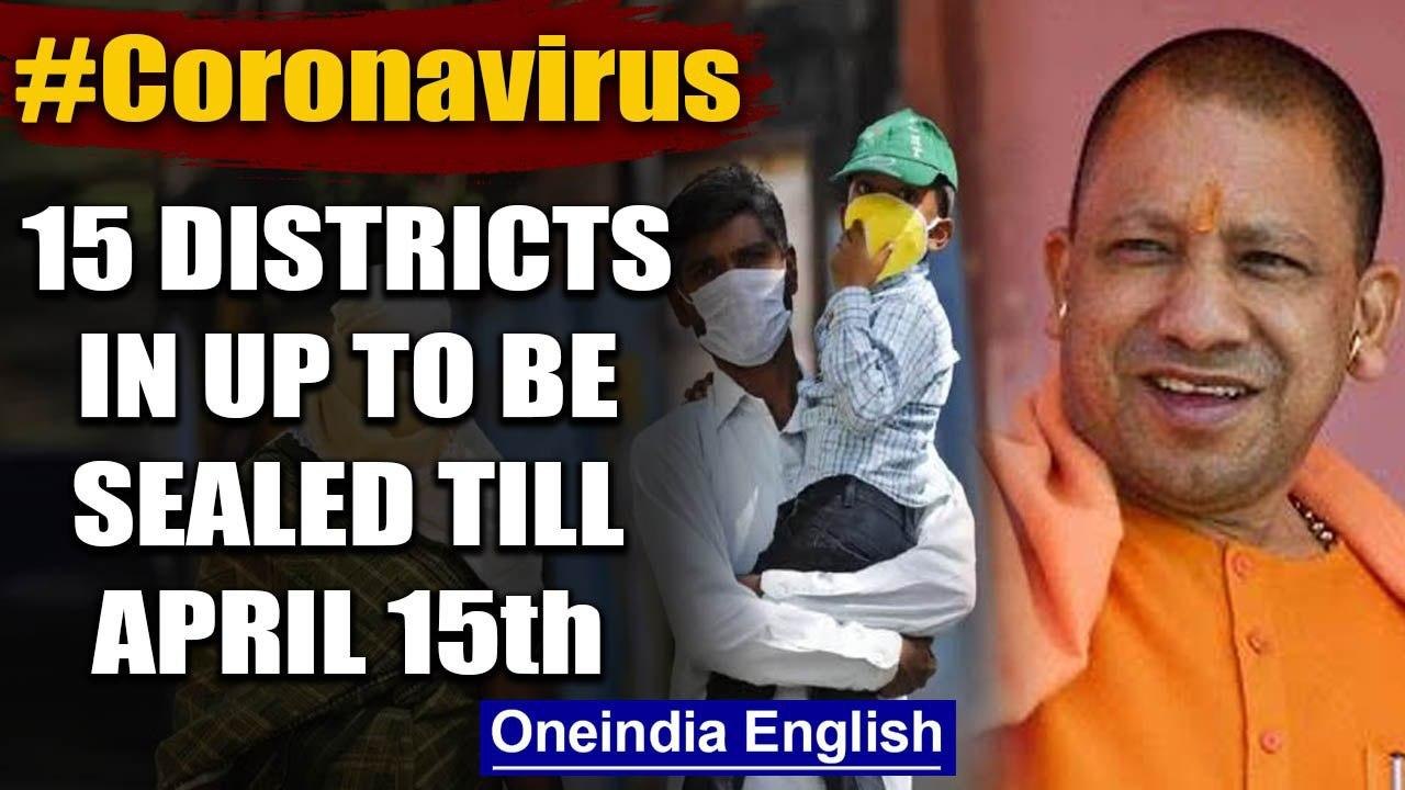 Coronavirus: Hotspots in 15 UP Districts Most Affected By COVID-19 To Be Sealed Till April 15