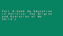 Full E-book An Education in Politics: The Origins and Evolution of No Child Left Behind by Jesse H