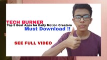 Top 5 best apps for daily motion creators || TECH BURNER