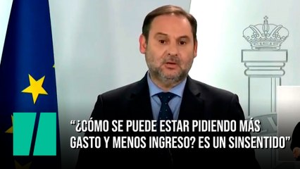 Ábalos: "¿Cómo se puede estar pidiendo más gasto y menos ingreso? Es un sinsentido"