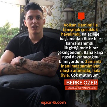 Berke Özer: Volkan Demirel ile tanışmak çocukluk hayalimdi