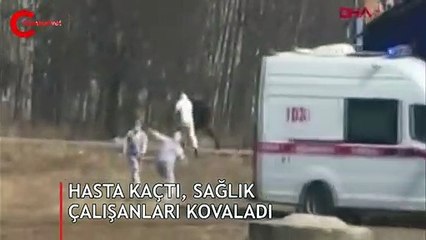 Hasta kaçtı, sağlık çalışanları kovaladı