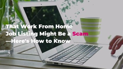 That Work From Home Job Listing Might Be a Scam—Here's How to Know
