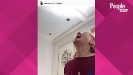 Naomi Watts Posts Hilarious Meltdown Clip After Weeks of Isolation Due to Coronavirus Pandemic