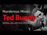 Murderous Minds: Ted Bundy - Serial Killer Documentary